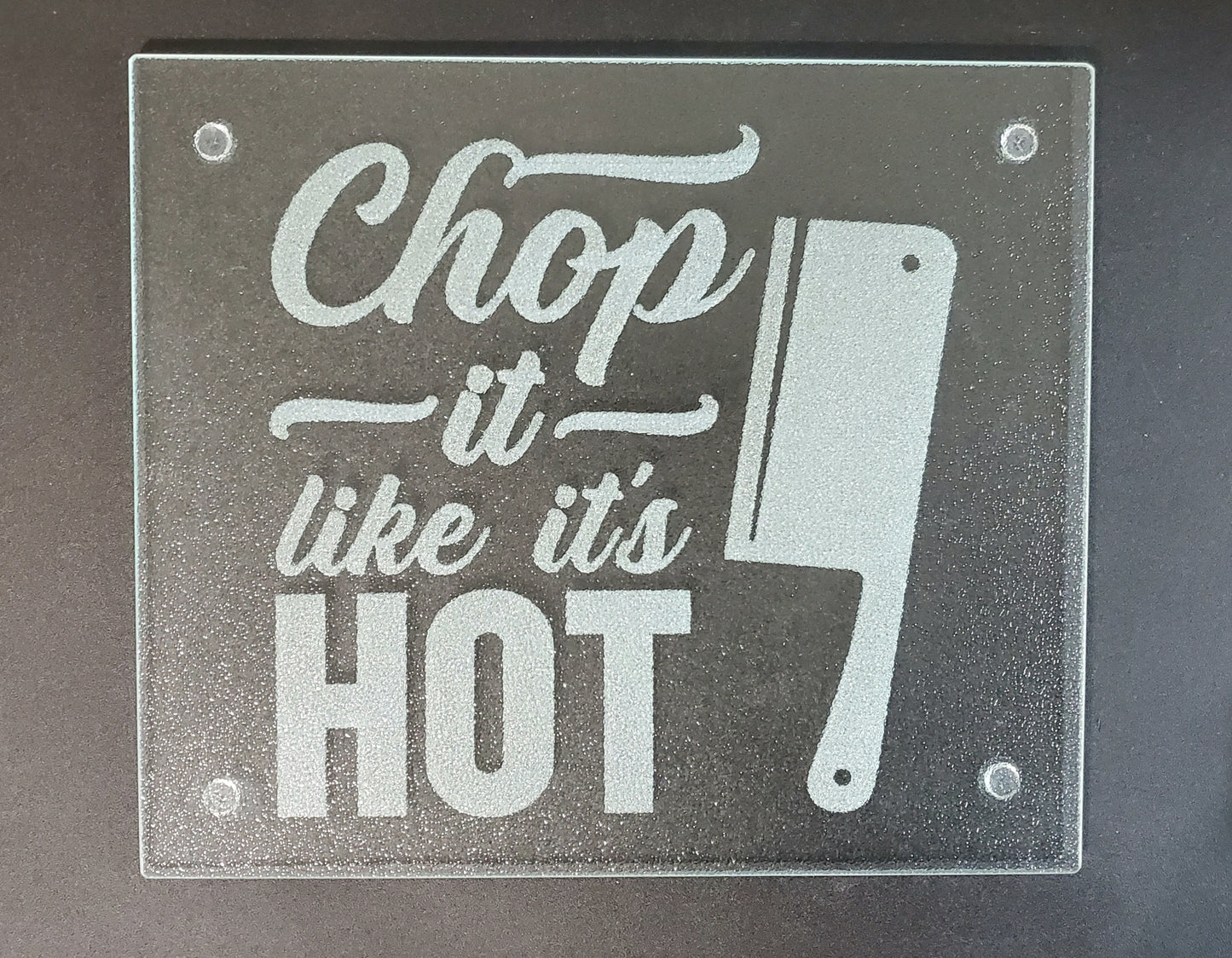 Chop it like it's HOT Glass Cutting Surface